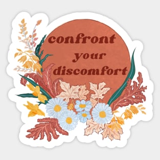 Confront your discomfort Sticker